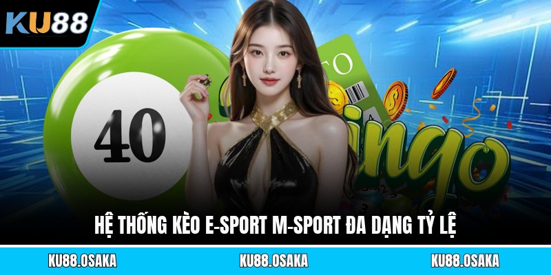 Kèo E-Sport M-Sport - Cơ Hội Thắng Lớn Từ Nhà Cái KU88 - winmatrix.biz