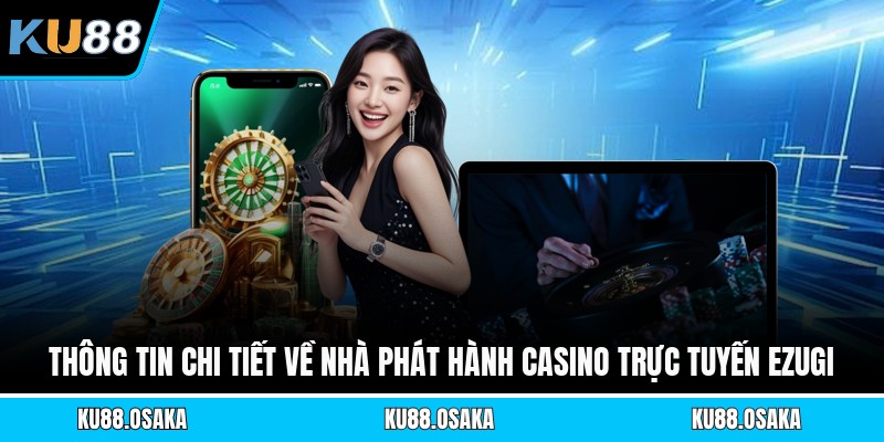 Casino Trực Tuyến Ezugi - Sảnh Live Dealer Đỉnh Cao 2026 - winmatrix.biz