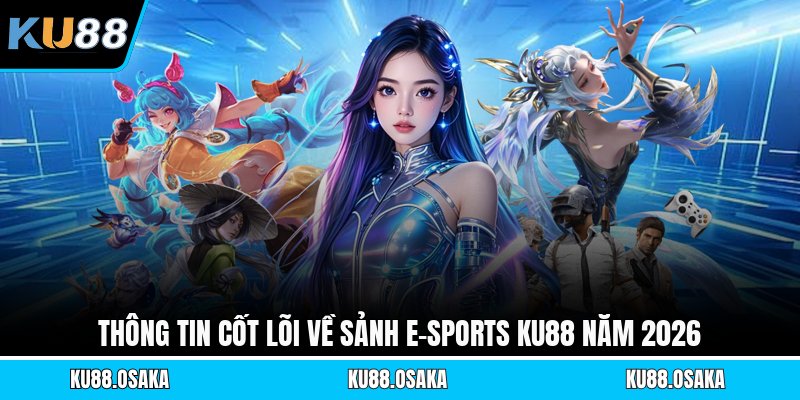 E-sports KU88 - Chiến Trường Nào Đang Thống Trị 2026 - winmatrix.biz